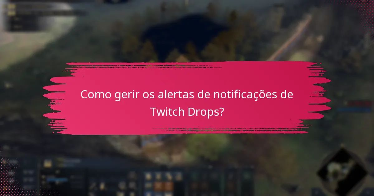 Como gerir os alertas de notificações de Twitch Drops?