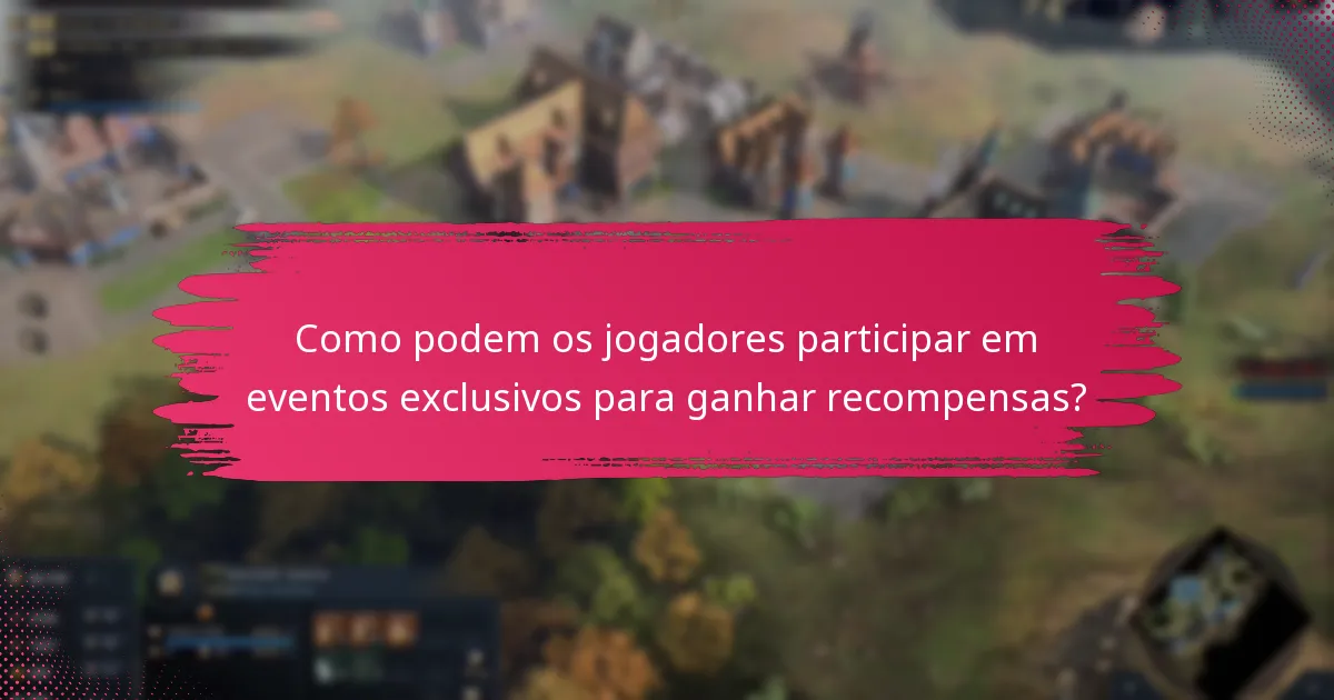 Como podem os jogadores participar em eventos exclusivos para ganhar recompensas?