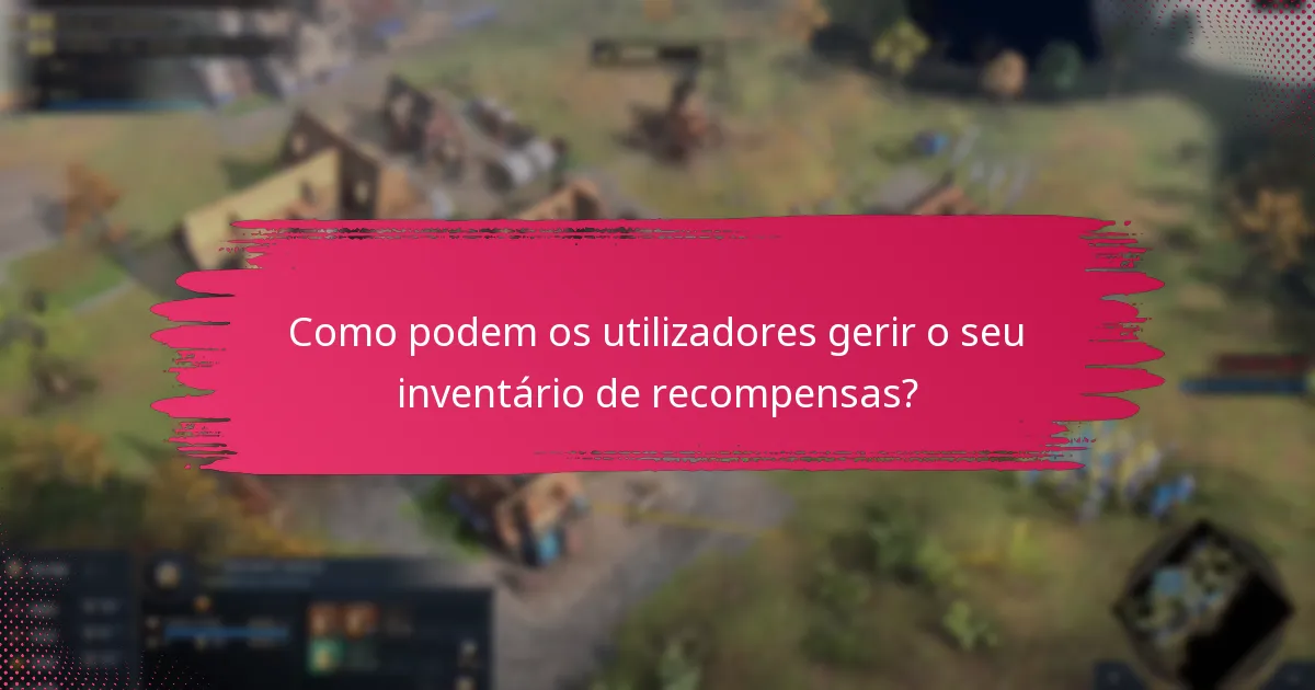 Como podem os utilizadores gerir o seu inventário de recompensas?