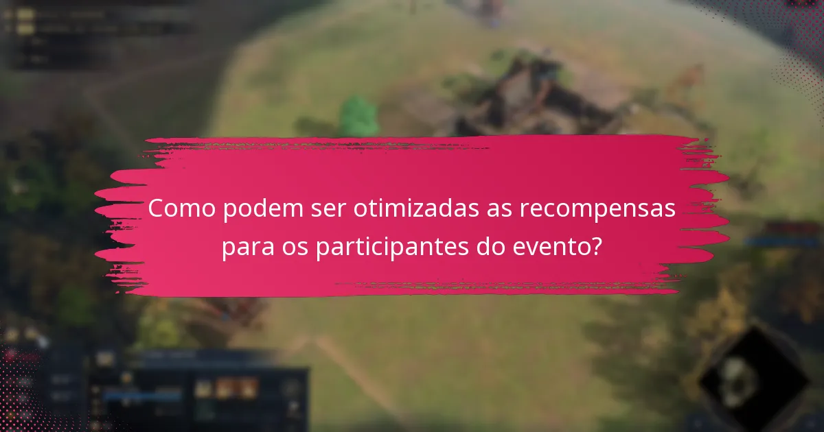 Como podem ser otimizadas as recompensas para os participantes do evento?