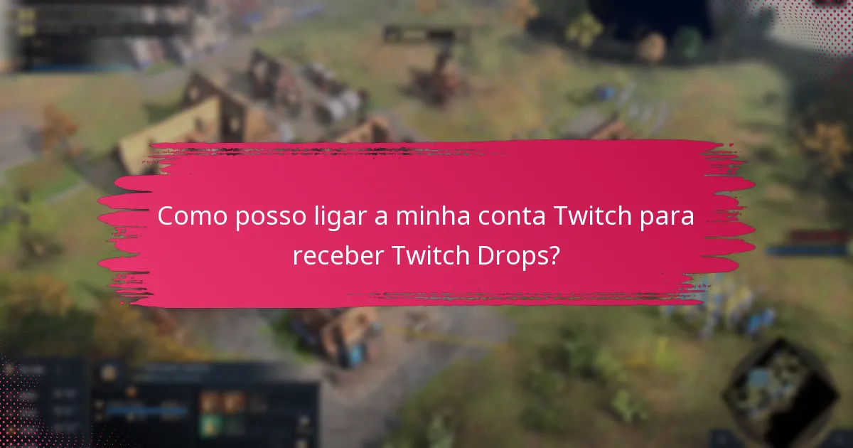 Quais são os requisitos de visualização para Twitch Drops?
