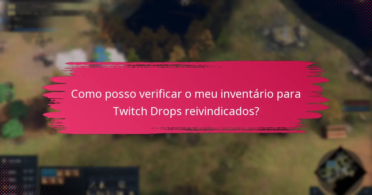 Como posso verificar o meu inventário para Twitch Drops reivindicados?