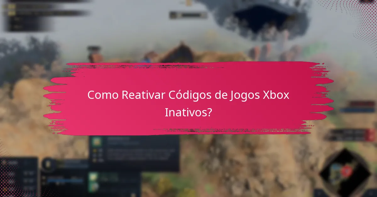 Como Reativar Códigos de Jogos Xbox Inativos?
