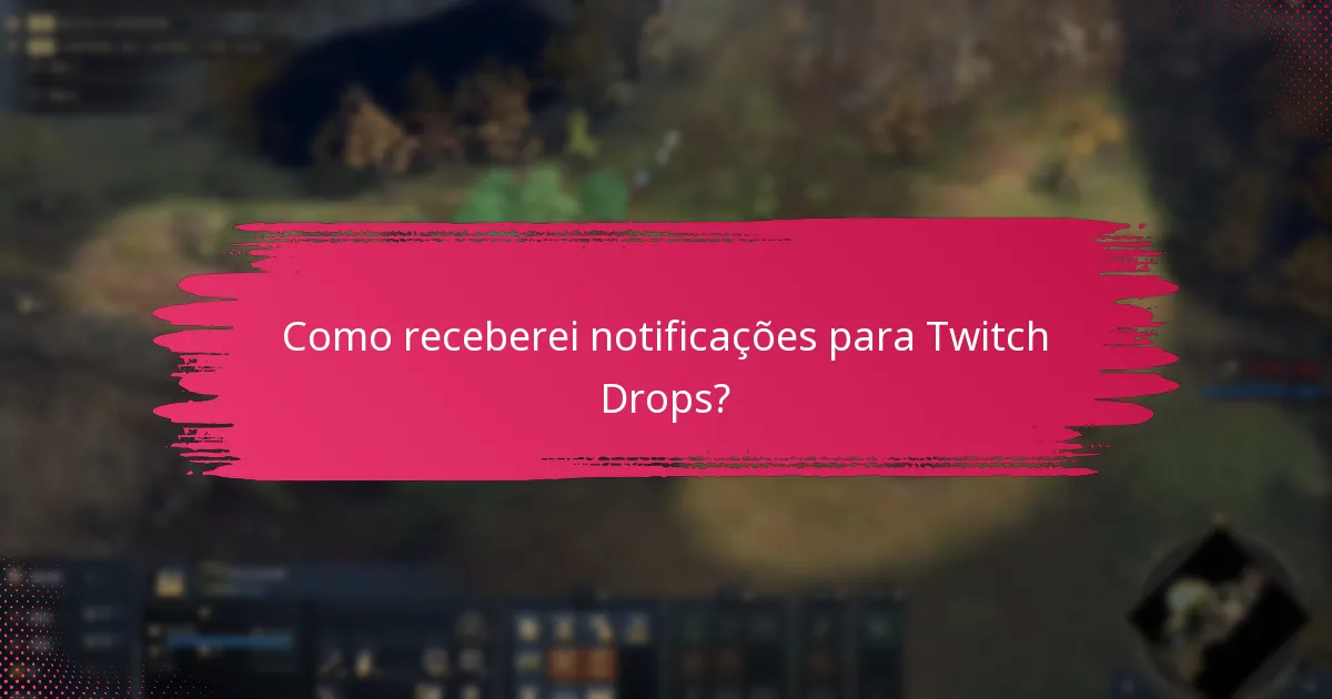 Quais são os problemas comuns com a ativação dos Twitch Drops?