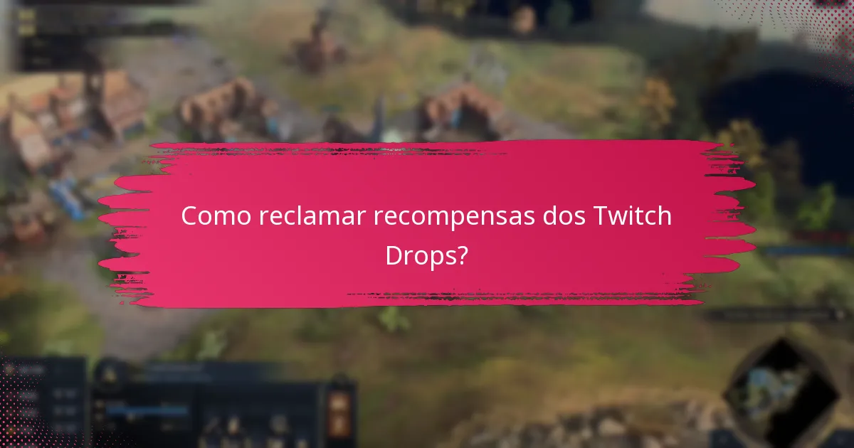 Quais transmissões estão a participar nos próximos eventos de Twitch Drops?