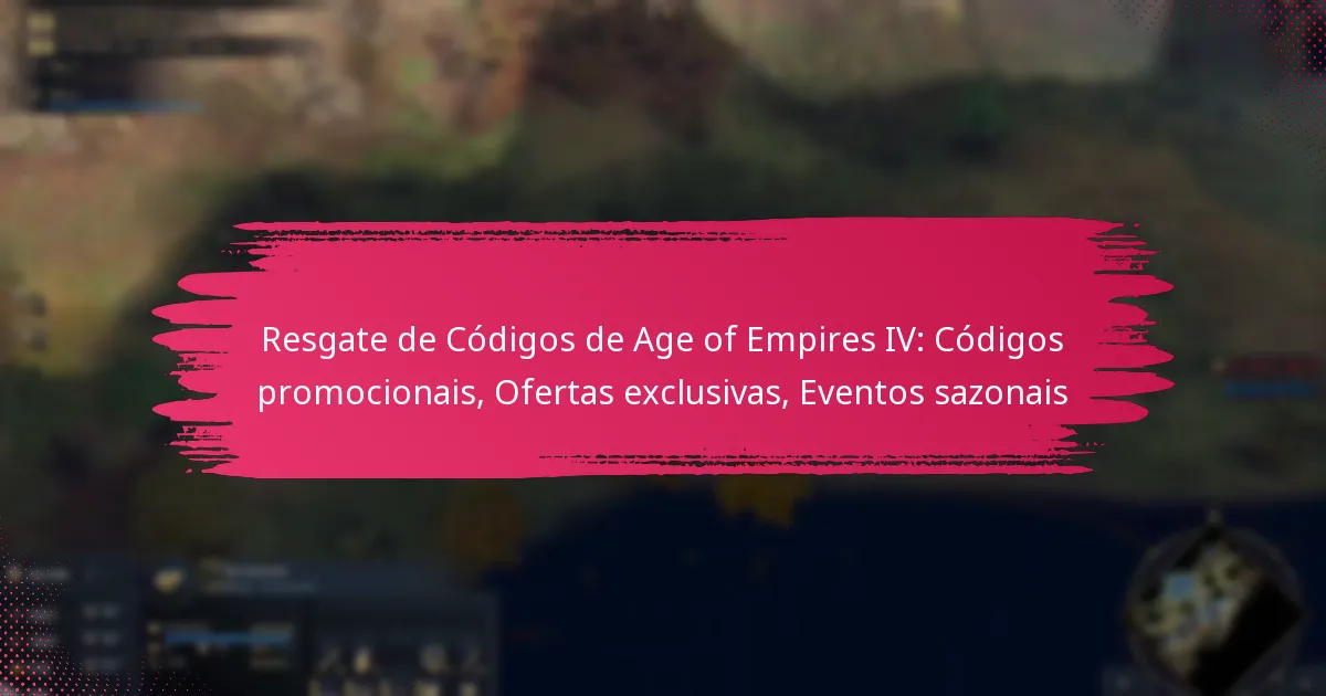 Resgate de Códigos de Age of Empires IV: Códigos promocionais, Ofertas exclusivas, Eventos sazonais