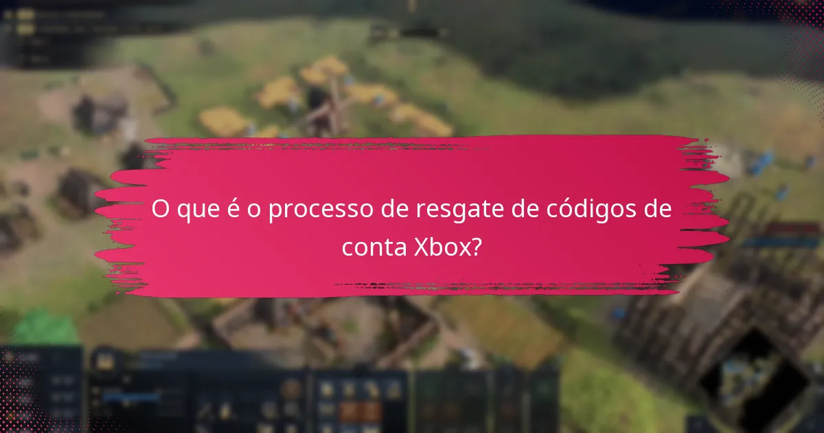 Qual é o processo de verificação para o resgate de códigos de conta Xbox?