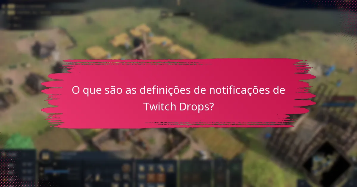 Quais são as melhores práticas para notificações de Twitch Drops?