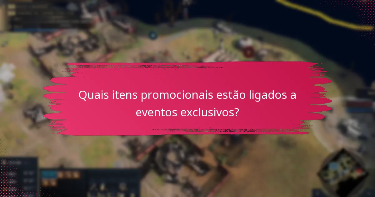 Quais itens promocionais estão ligados a eventos exclusivos?