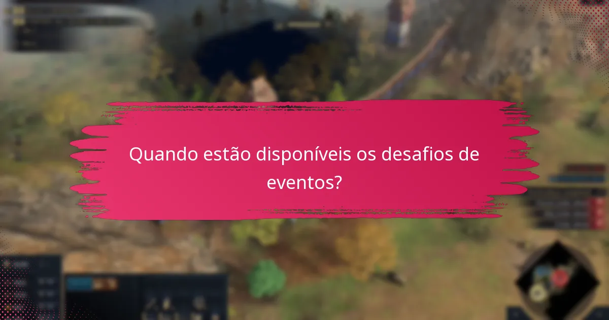 Quando estão disponíveis os desafios de eventos?